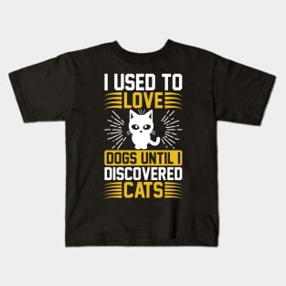 I Used To Love Dogs Until I Discovered Cats T Shirt For Women Men Kids T-Shirt